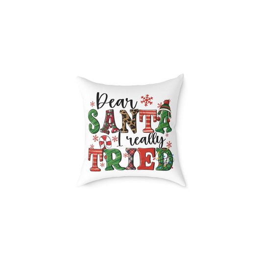 Dear Santa Really Tried Christmas Pillow